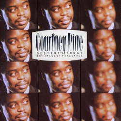 Courtney Pine  - Destiny's Song and the Image of Pursuance 